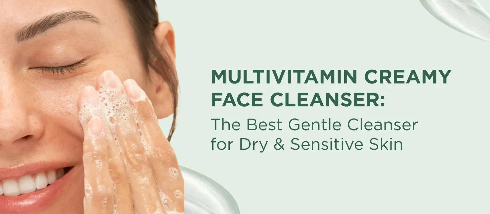 Multivitamin Creamy Face Cleanser: The Best Gentle Cleanser for Dry & Sensitive Skin Minskinn
