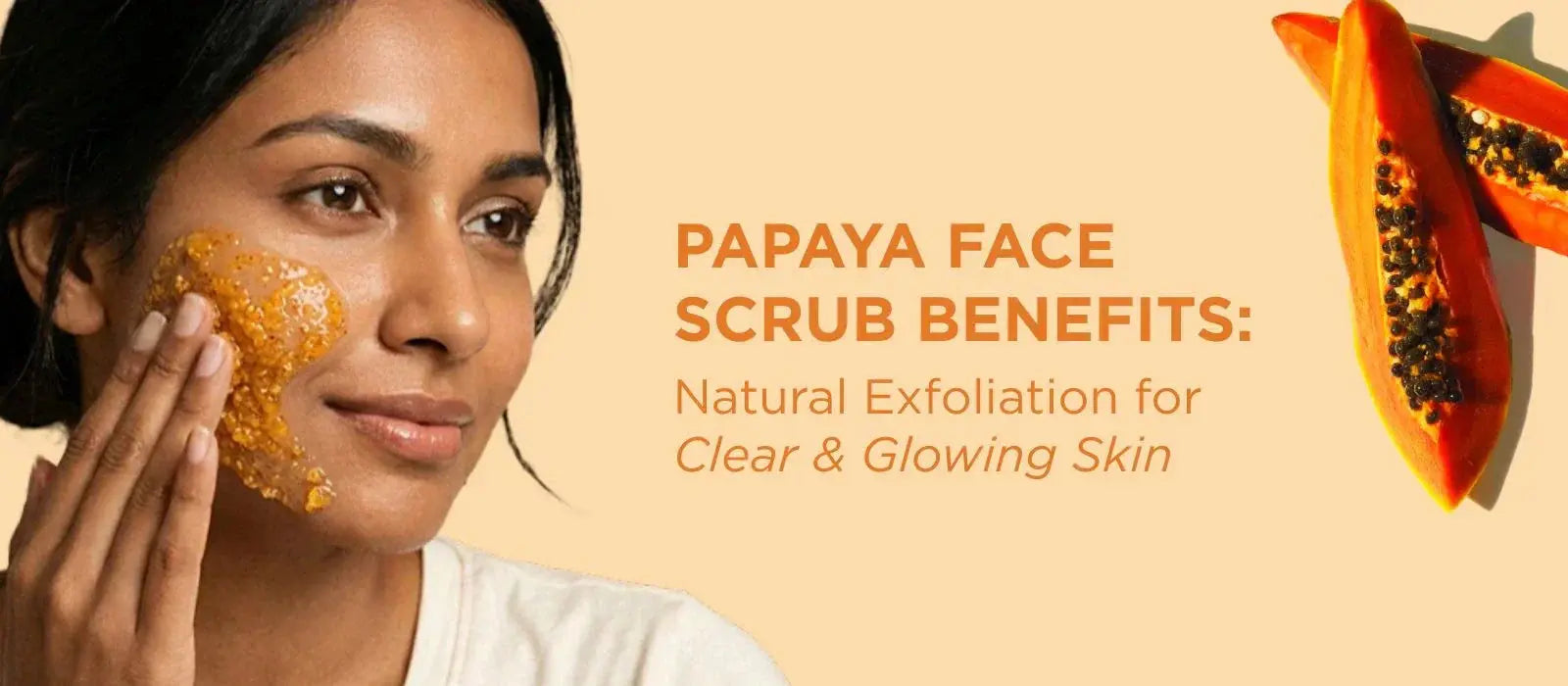 Papaya Face Scrub Benefits